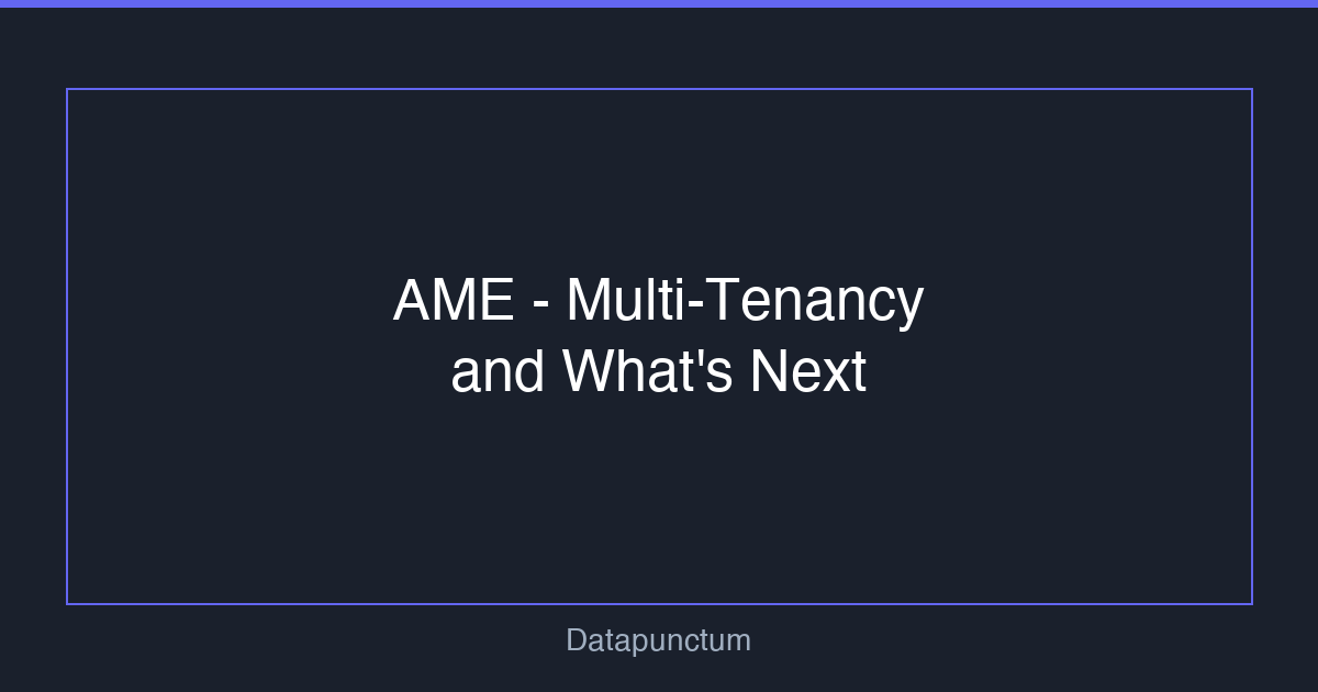 AME - Multi-Tenancy and What's Next