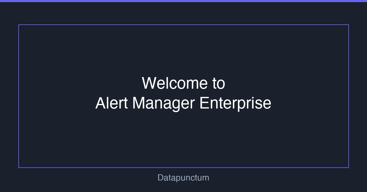 Welcome to Alert Manager Enterprise